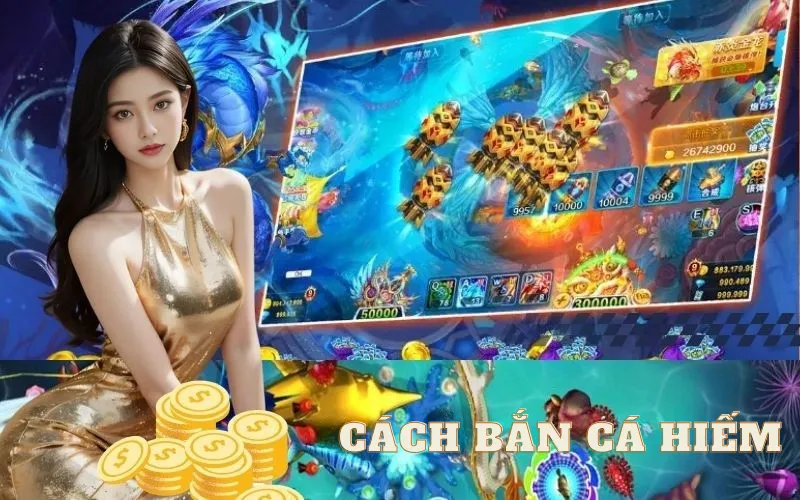 cách bắn cá hiếm