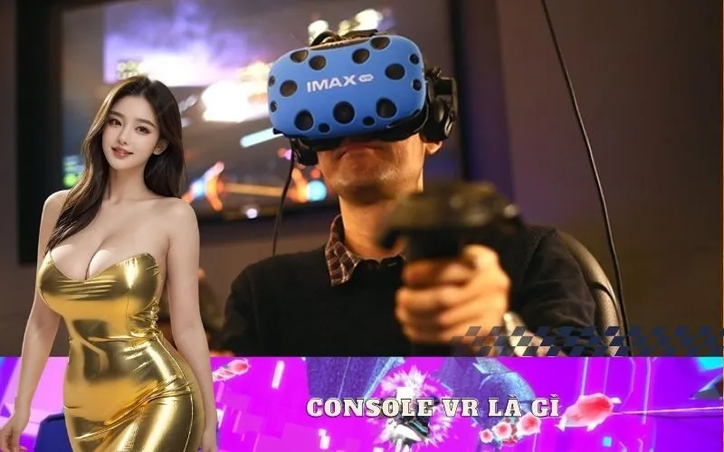 Console VR là gì
