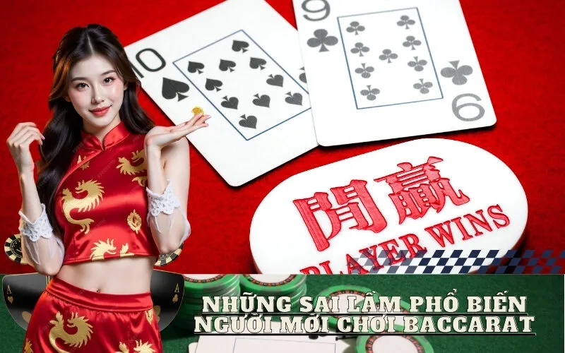 Những Sai Lầm Phổ Biến Người Mới Chơi Baccarat