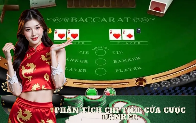 Phân Tích Chi Tiết Cửa Cược Banker