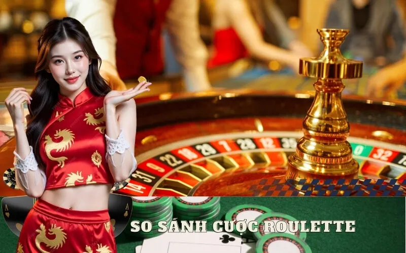 So sánh cược Roulette
