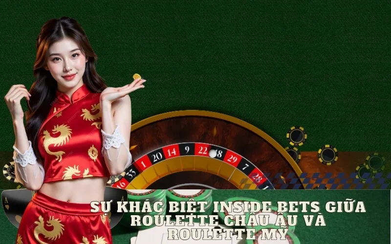 Sự khác biệt Inside Bets giữa Roulette Châu Âu và Roulette Mỹ