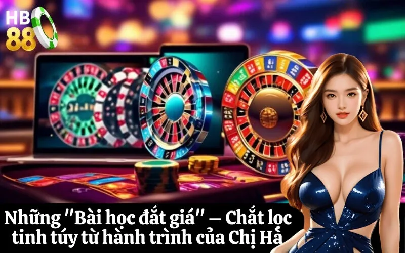 Những Bài học đắt giá – Chắt lọc tinh túy từ hành trình của Chị Hà